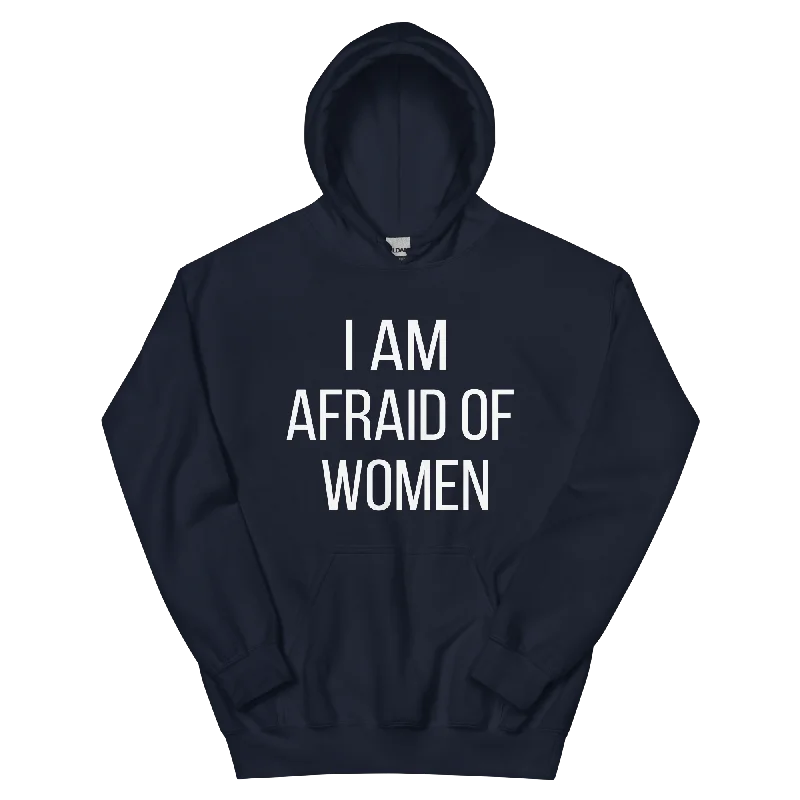 I Am Afraid Of Women Unisex Hoodie