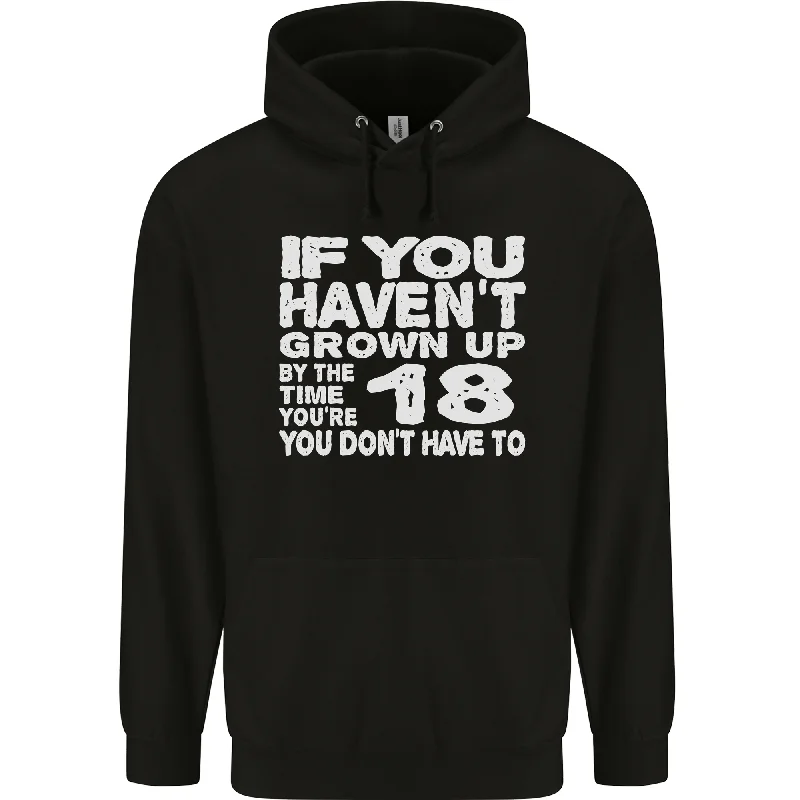 18th Birthday 18 Year Old Don't Grow Up Funny Mens 80% Cotton Hoodie